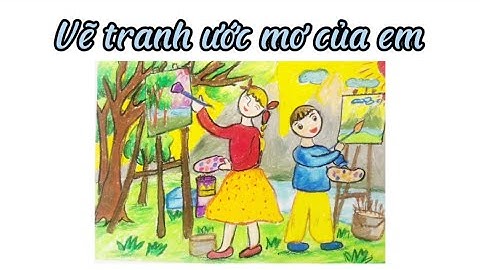 Vẽ tranh ước mơ của em/ Vẽ tranh đề tài ước mơ của em/ Vẽ tranh ước mơ làm họa sĩ #hocve #drawing