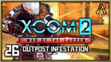 XCOM 2 - War of the Chosen Pt.26 - Operation Crypt Star: Outpost Infestation