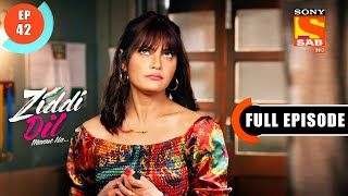 Ziddi Dil Maane Na -Sid Arranges A Trip For Monami - Ep 42 - Full Episode - 22nd  October 2021