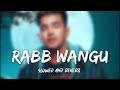 Rabb Wangu - Jass Manak ||Slowed Reverb ( Rabb Wangu Lofi  Song || Mp3 Song