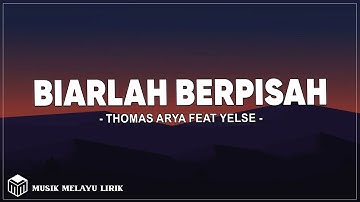Thomas Arya feat Yelse - Biarlah Berpisah ( Lirik Lagu )