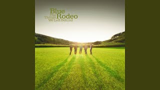 Watch Blue Rodeo And When You Wake Up video