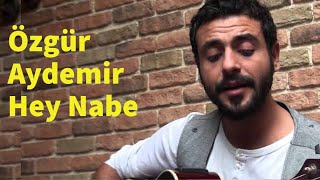 Video thumbnail of "Özgür Aydemir Hey Nabe"