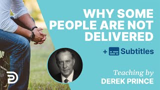 Why Some People Are Not Delivered | Derek Prince