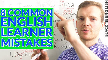 8 Extremely Common Mistakes that English Learners Make