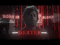 DEXTER Welcome And Goodbye EDIT It S Faith Literally Me HD60FPS