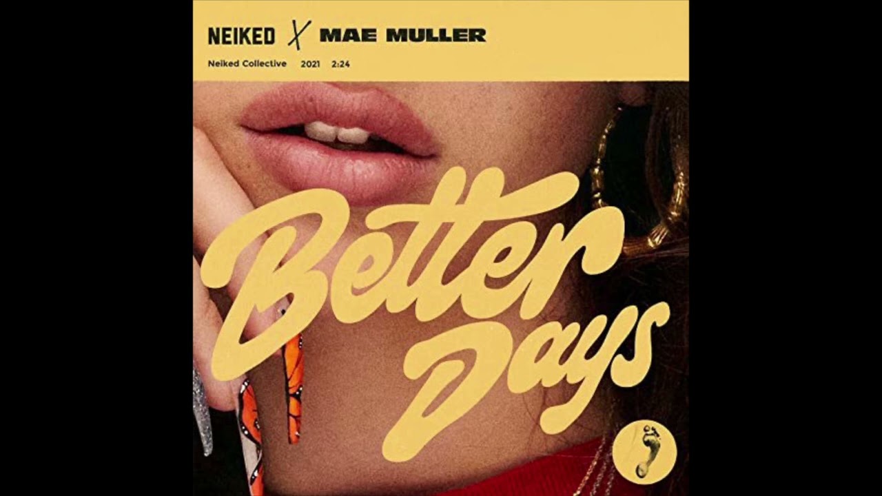 NEIKED, Mae Muller - Better Days (No Rap Solo Version)