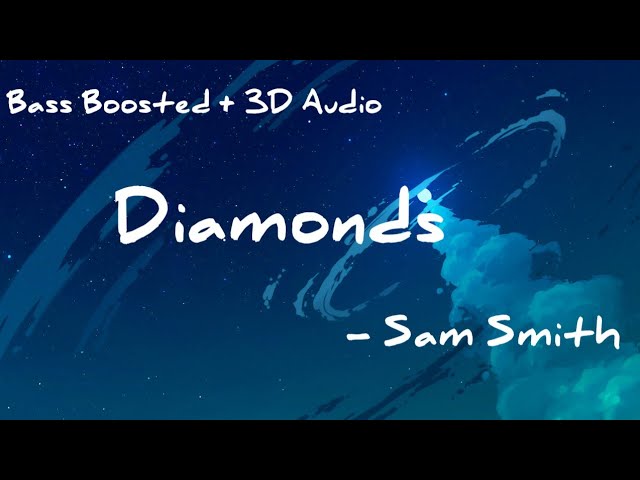 Sam Smith - Diamonds (Bass Boosted + 3D Audio)