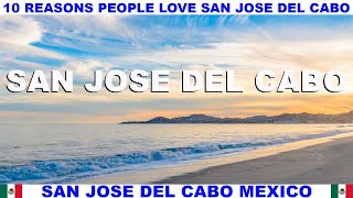 10 REASONS WHY PEOPLE LOVE SAN JOSE DEL CABO MEXICO