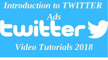 Twitter Ads Introductions Video Tutorial  2018