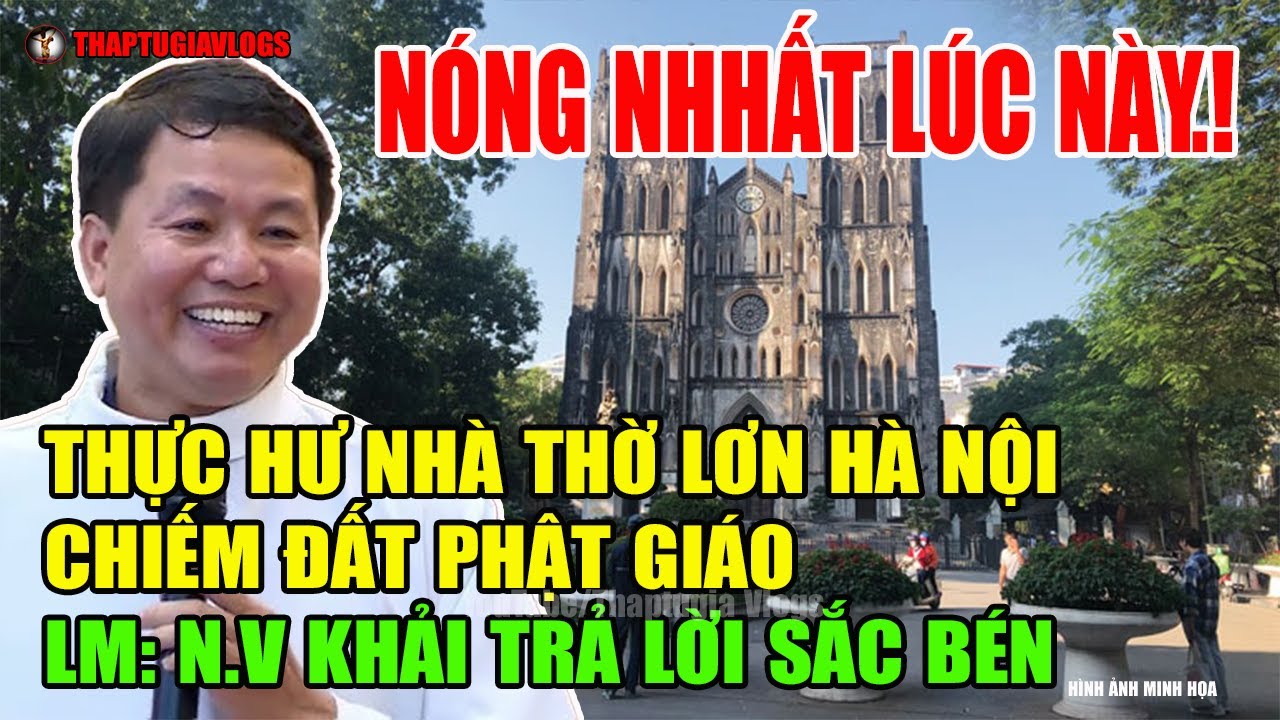 Tin Mới! Xôn Xao Tại Nhà Thờ Lớn Hà Nội-1 LM Dòng Chúa Cứu Thế Lên Tiếng Lúc Này. #thaptugiavlogs,
