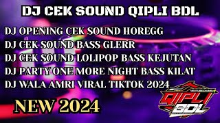 DJ CEK SOUND QIPLI BDL TERBARU 2024 || DJ FULL BASS HOREG