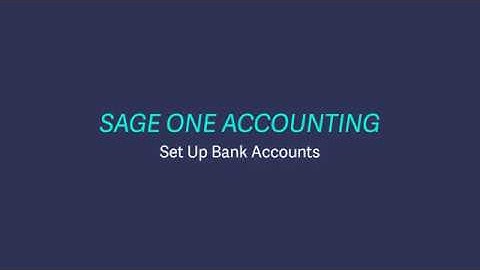 Sage Business Cloud Accounting (formerly Sage One) UK and Ireland - Setting up bank accounts