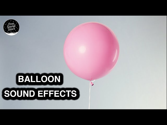 Balloon Sound Effects class=