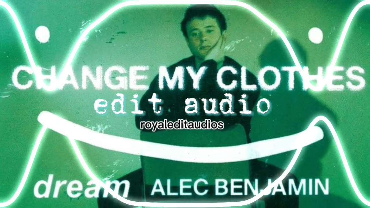 Dream & Alec Benjamin - Change My Clothes [edit audio]