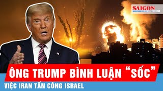 Iran tấn công Israel: Cựu Tổng thống Mỹ Donald Trump đưa ra bình luận “gây sốc” | Tin quốc tế