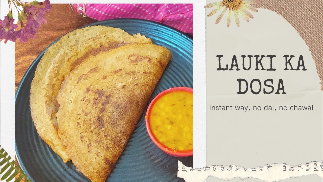 lauki Ka Dosa/lauki se banaye dosa bina dal ya chawal ke/Instant Dosa
