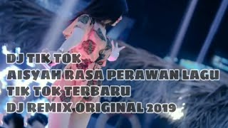 DJ AISYAH RASA PERAWAN LAGU DJ SLOW TERBARU 2019 ORIGINAL REMIX