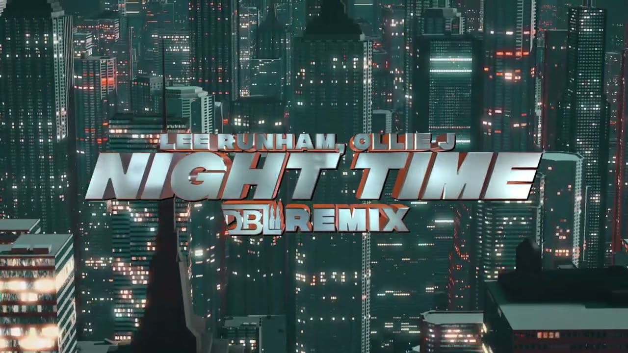 Lee Runham, Ollie J - Night Time (DBL Remix)