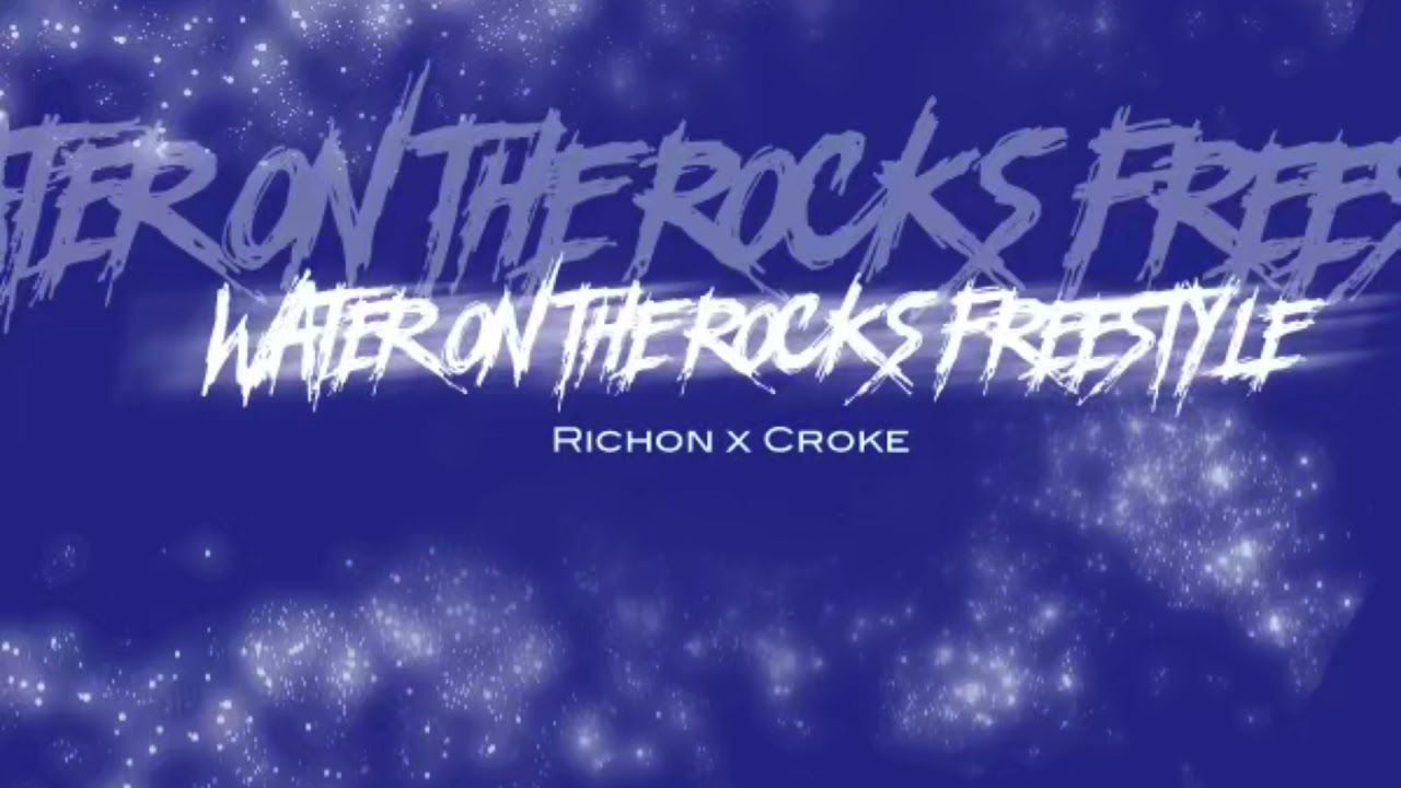 Richon - Water On The Rocks Freestyle (Feat. Croke)