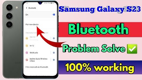samsung galaxy s23 bluetooth problem, samsung galaxy s23 bluetooth connect problem