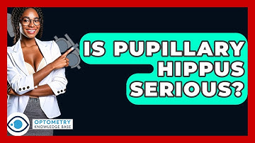 Is Pupillary Hippus Serious? - Optometry Knowledge Base