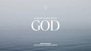 A Quiet Place with God • Instrumental Soaking Worship • Daily Devotional