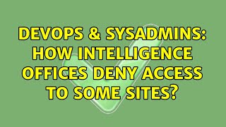 Famous DevOps & SysAdmins: How Intelligence offices deny access to some sites? (5 Solutions!!) Profile