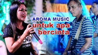 AROMA MUSIC - Untuk Apa Bercinta