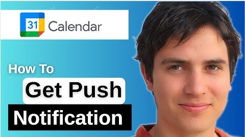 How To Get Push Notifications On Google Calendar