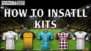 How to install Kits into Football Manager 2021