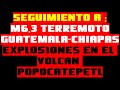 🔴SEGUIMIENTO A M6.3 GUATEMALA-CHIAPAS 🔴DAÑOS MENORES🔴