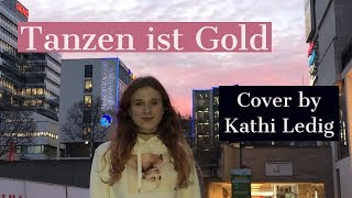 Tanzen ist Gold - Kathi Ledig (Cover) - LINA