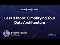 Less Is More: Simplifying Your Data Architecture