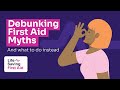 3 Common First Aid Myths (BUSTED!) | Learn First Aid