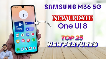 Samsung M36 5G : One UI 8 Official Stable Update Top 25 New Features