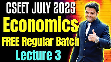 Lecture 3 | FREE CSEET Economics Video Lectures | CSEET July 2025 | FREE CSEET Economics Video Class