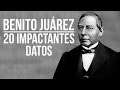 Benito Juárez: 20 IMPACTANTES datos