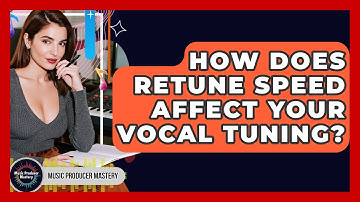 How Does Retune Speed Affect Your Vocal Tuning? - Music Producer Mastery