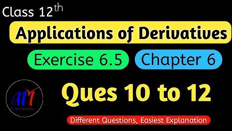 Chapter 6  Exercise 6.5 (Ques 10 to 12) Application of Derivatives Class 12 Maths | NCERT Solutions