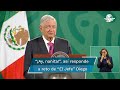 "¡Ay nanita!”, responde AMLO a carta de "El Jefe" Diego; dice tener pruebas contra el panista