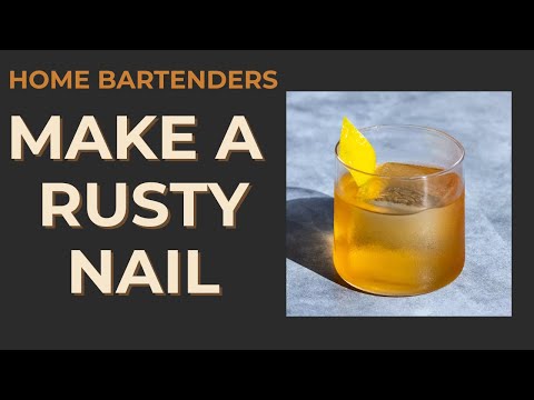 Home Bartenders: Master the Rusty Nail in under 7 Minutes