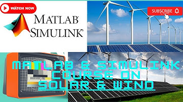 MATLAB & SIMULINK course on Solar & wind Energy