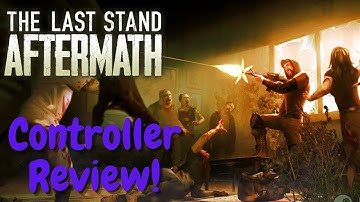 NEW ZOMBIE SURVIVAL ~ THE LAST STAND AFTERMATH DEMO ~ CONTROLLER REVIEW