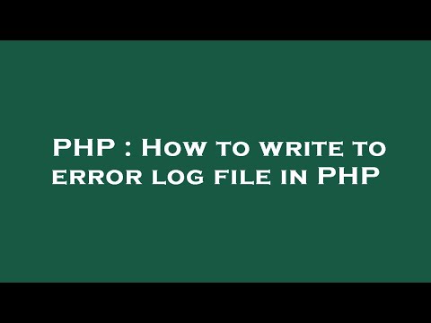 PHP : How to write to error log file in PHP