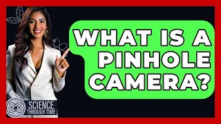 ما هي الكاميرا ذات الثقب الصغير؟ - العلوم عبر الزمن screenshot 4