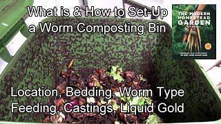 What is & How to Set-Up A Worm Composting Bin: Location, Bedding, Worms, Feeding, Castings & More