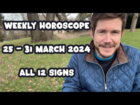 All 12 Signs Weekly Horoscope 25 - 31 March 2024 Gregory Scott Astrology