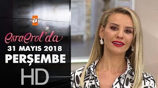 Esra Erol'da 31 Mayıs 2018 | Perşembe