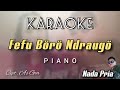 Karaoke Fefu boro ndraugo Karaoke Lagu Nias Versi Piano